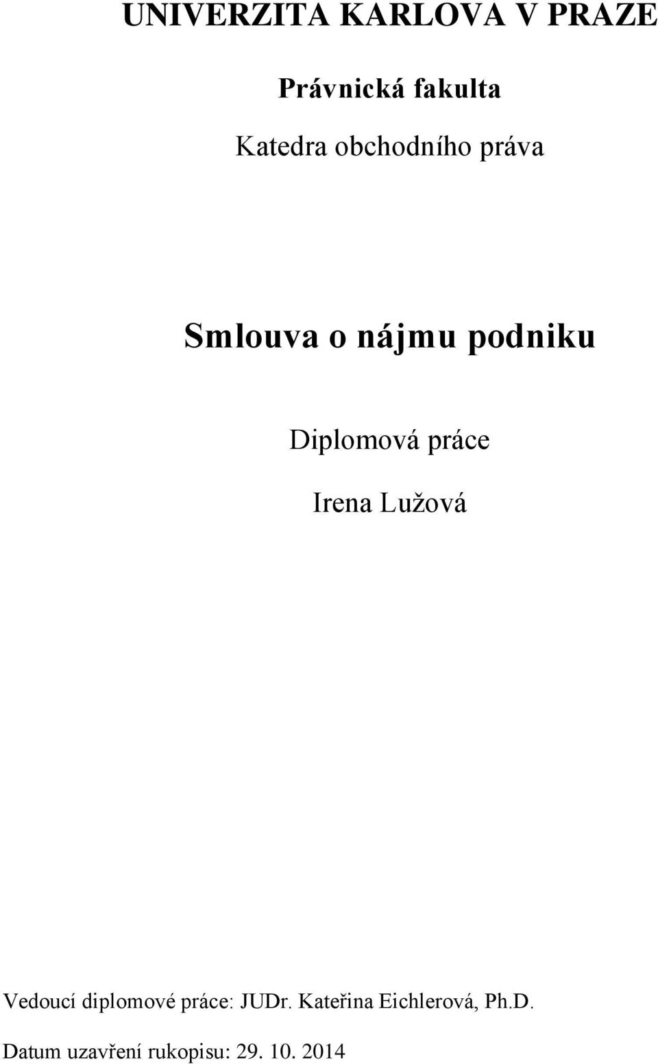 práce Irena Luţová Vedoucí diplomové práce: JUDr.