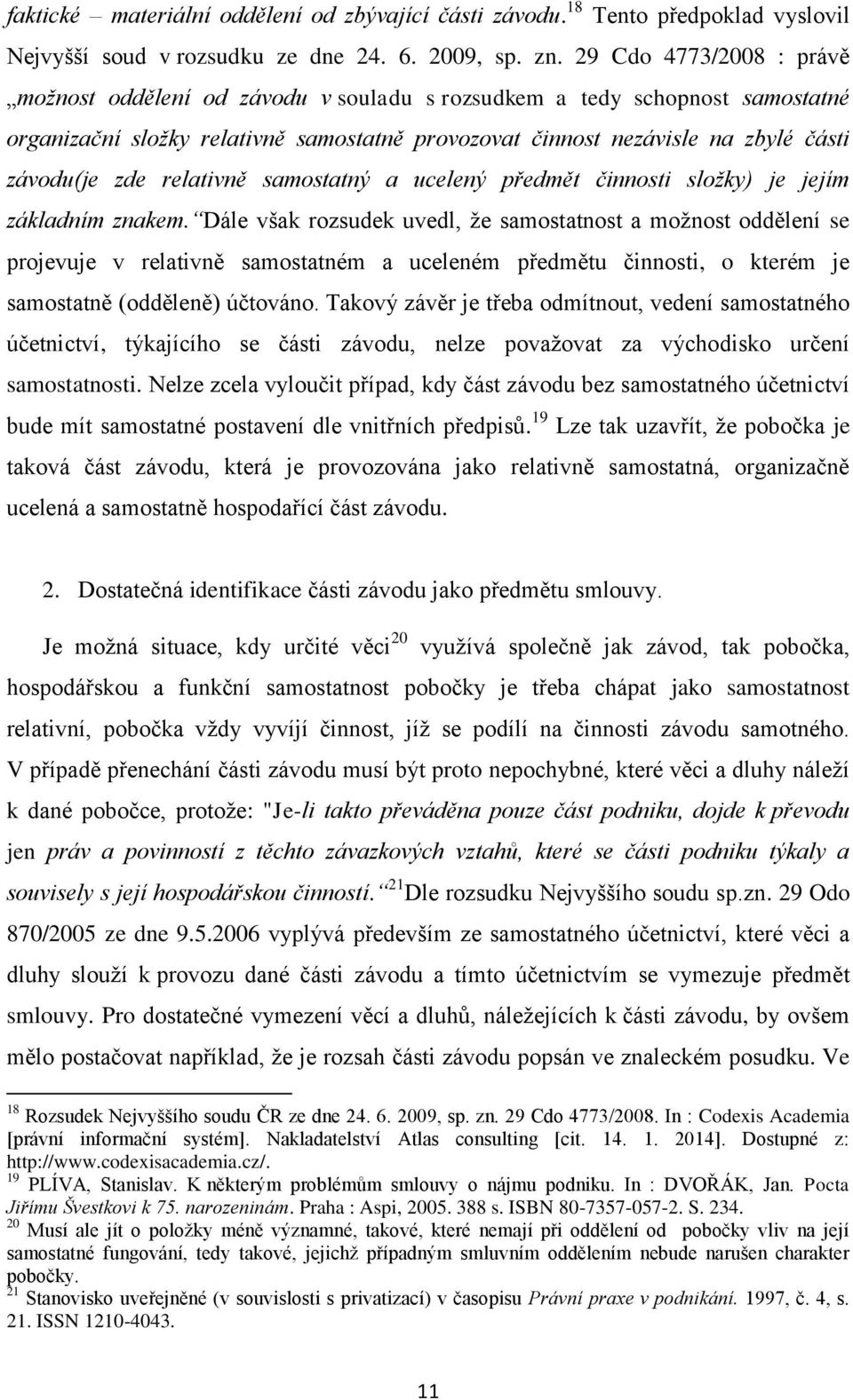 relativně samostatný a ucelený předmět činnosti sloţky) je jejím základním znakem.