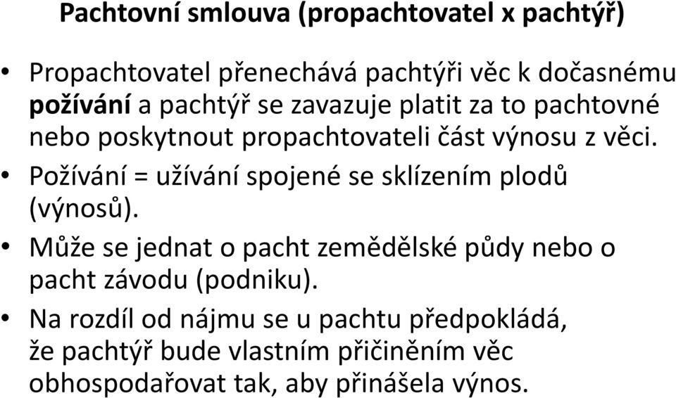 Požívání = užívání spojené se sklízením plodů (výnosů).