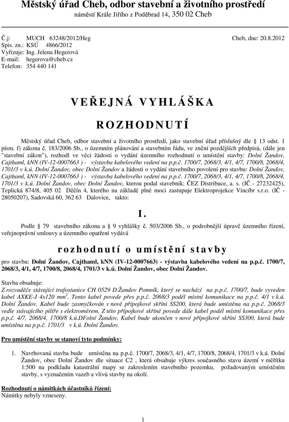 1 písm. f) zákona č. 183/2006 Sb.