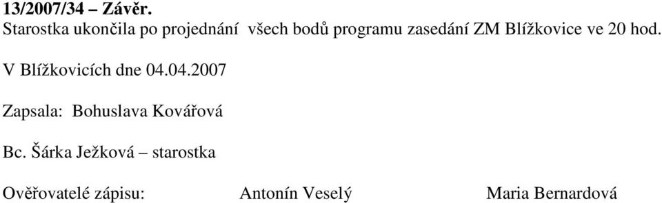 zasedání ZM Blížkovice ve 20 hod. V Blížkovicích dne 04.