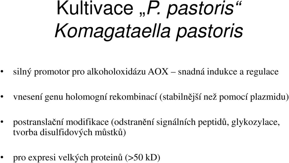 indukce a regulace vnesení genu holomogní rekombinací (stabilnější než pomocí