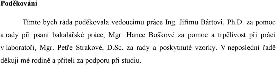 Hance Boškové za pomoc a trpělivost při práci v laboratoři, Mgr.