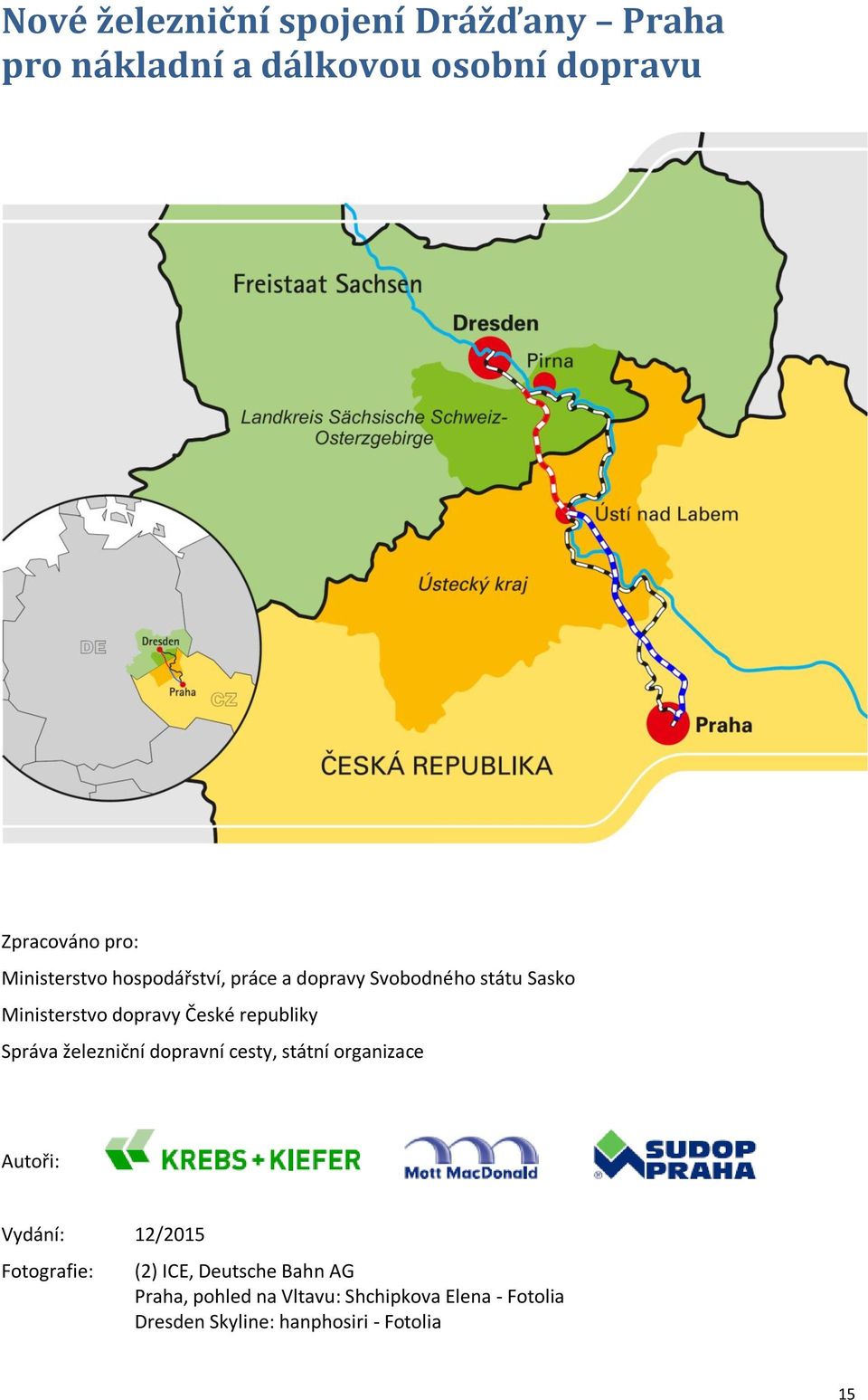 republiky Správa železniční dopravní cesty, státní organizace Autoři: Vydání: 12/2015 Fotografie: