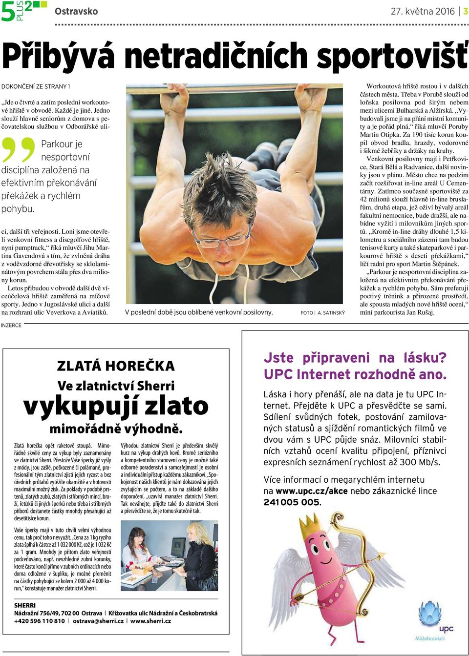 Loni jsme otevřeli venkovní fitness adiscgolfové hřiště, nyní pumptrack, říká mluvčí Jihu Martina Gavendová stím, že zvlněná dráha zvoděvzdorné dřevotřísky se sklolaminátovým povrchem stála přes dva