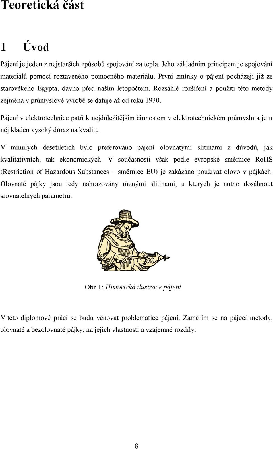 Pájení v elektrotechnice patří k nejdůležitějším činnostem v elektrotechnickém průmyslu a je u něj kladen vysoký důraz na kvalitu.