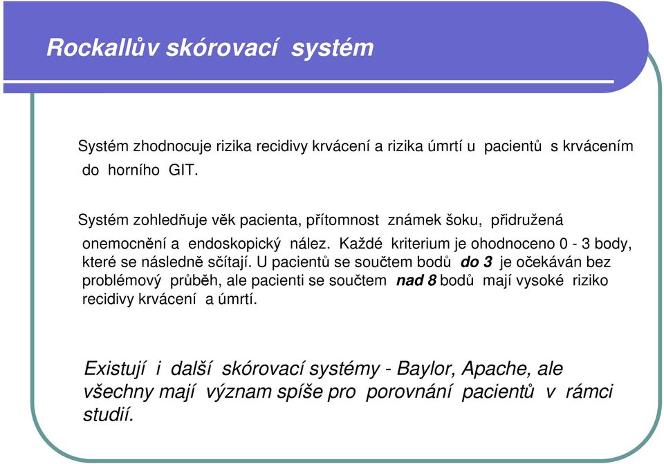 Každé kriterium je ohodnoceno 0-3 body, které se následně sčítají.