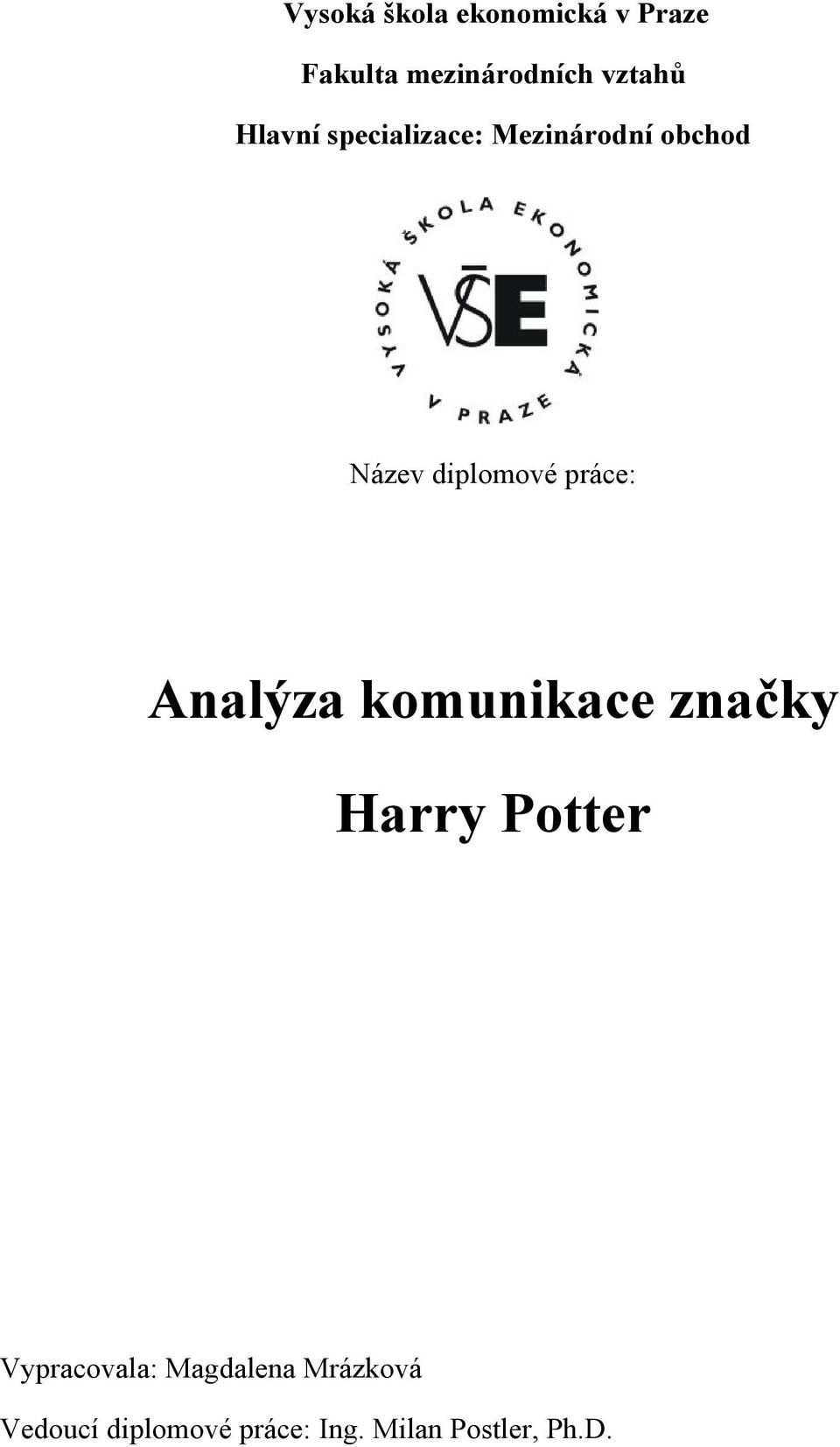 práce: Analýza komunikace značky Harry Potter Vypracovala: