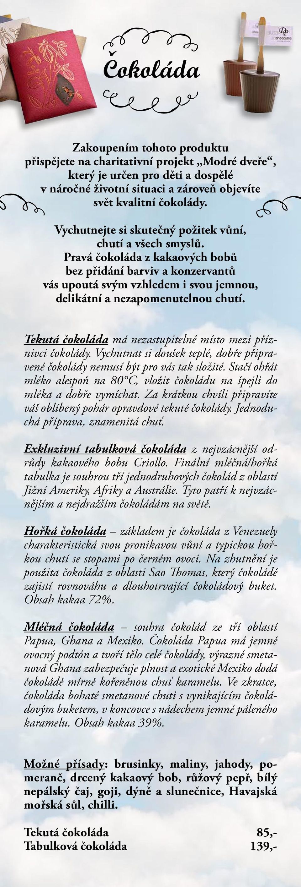 Tekutá čokoláda má nezastupitelné místo mezi příznivci čokolády. Vychutnat si doušek teplé, dobře připravené čokolády nemusí být pro vás tak složité.