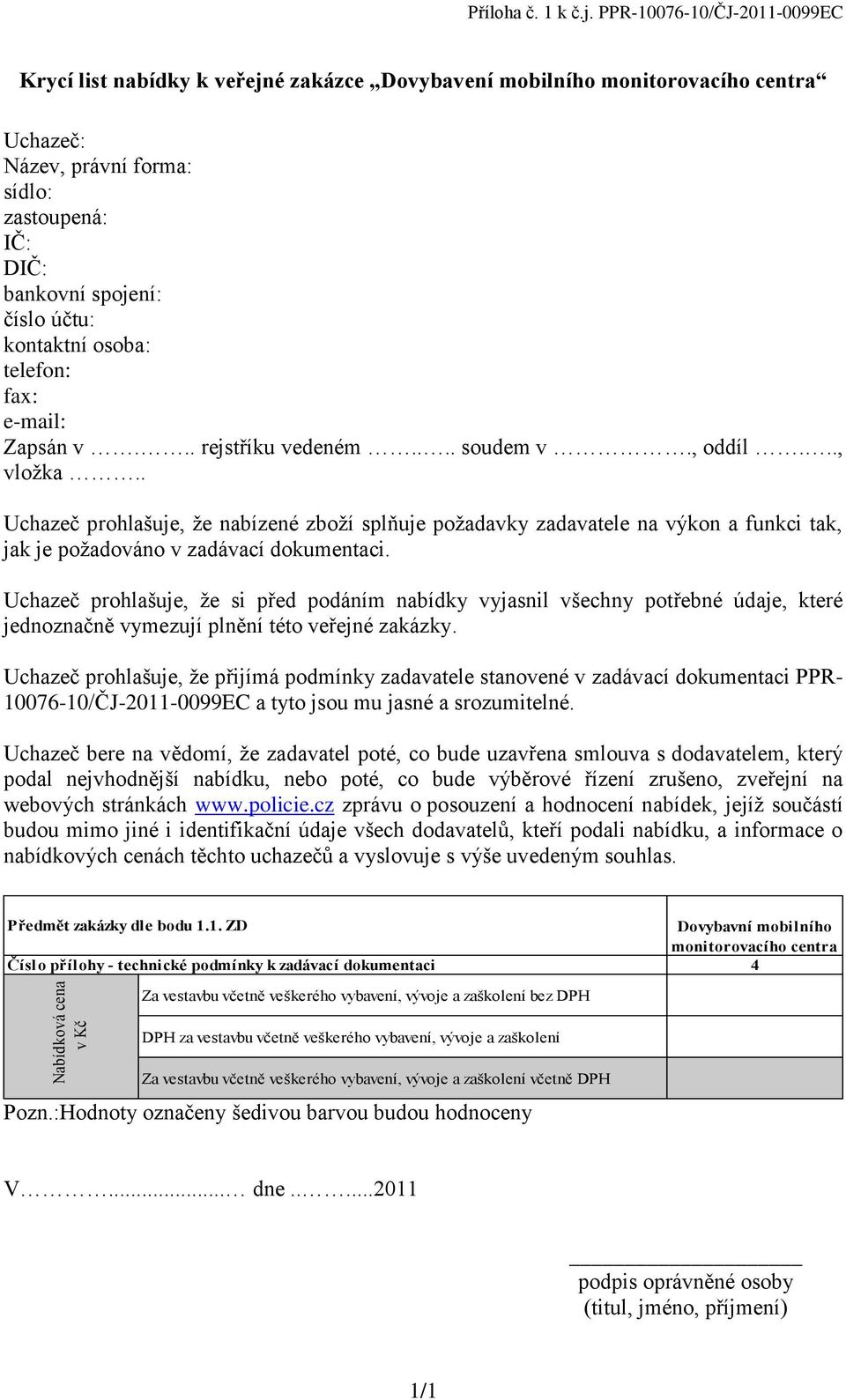 kontaktní osoba: telefon: fax: e-mail: Zapsán v... rejstříku vedeném.... soudem v., oddíl..., vložka.