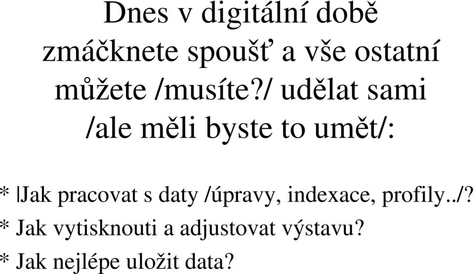 / udělat sami /ale měli byste to umět/: * Jak pracovat s