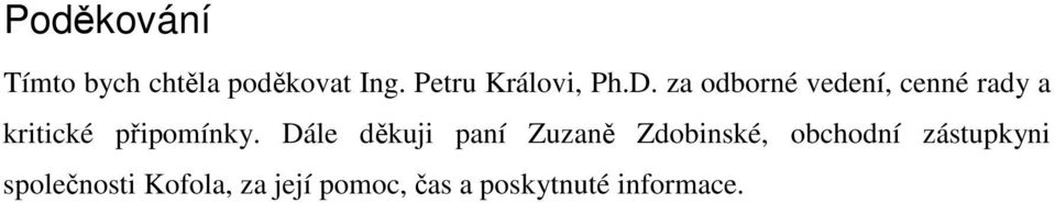 za odborné vedení, cenné rady a kritické připomínky.