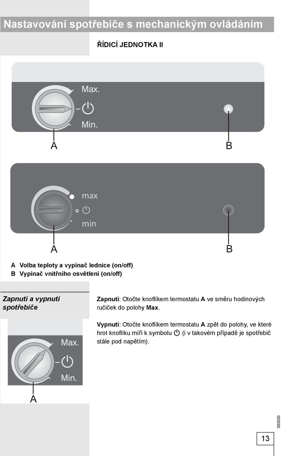 íkem termostatu A ve směru hodinových ručiček do polohy Max.