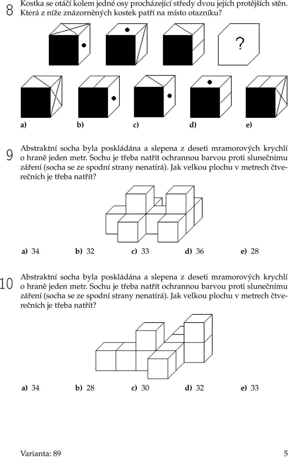 Sochu je třeba natřít ochrannou barvou proti slunečnímu záření (socha se ze spodní strany nenatírá). Jak velkou plochu v metrech čtverečních je třeba natřít?