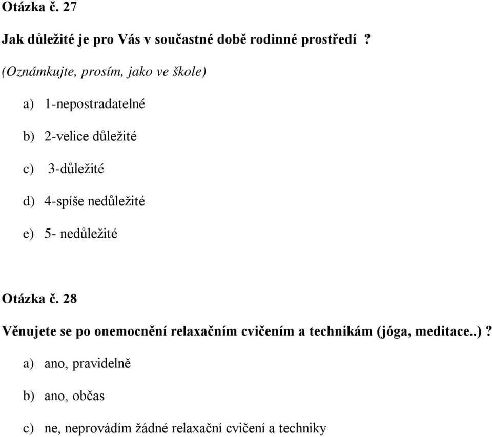 4-spíše nedůležité e) 5- nedůležité Otázka č.