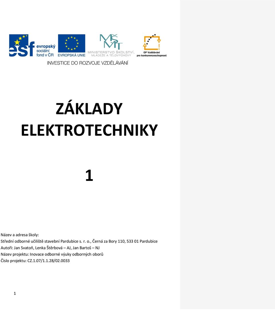 , Černá za Bory 110, 533 01 Pardubice Autoři: Jan Svatoň, Lenka