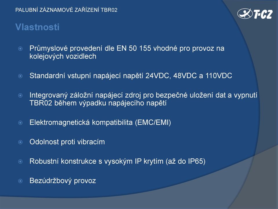 bezpečné uložení dat a vypnutí TBR02 během výpadku napájecího napětí Elektromagnetická