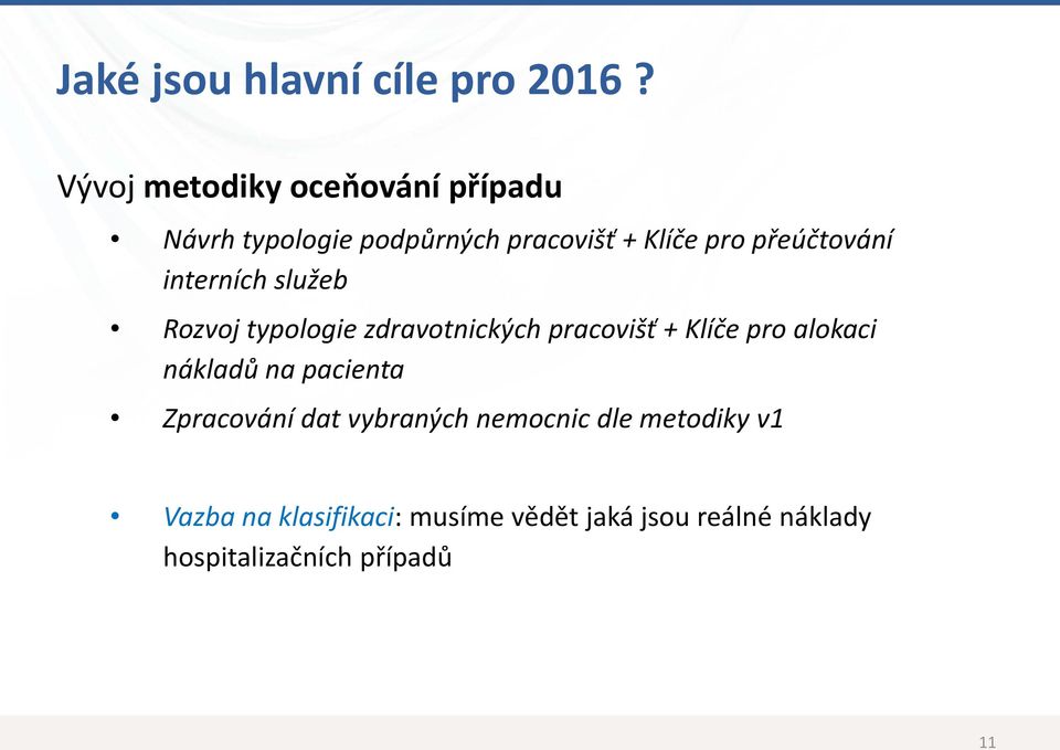 přeúčtování interních služeb Rozvoj typologie zdravotnických pracovišť + Klíče pro alokaci