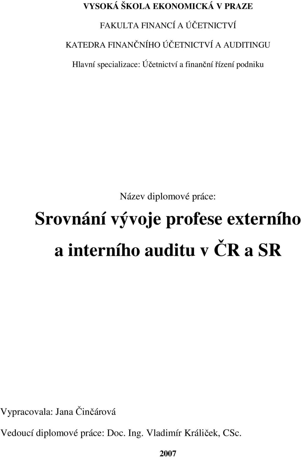 Název diplomové práce: Srovnání vývoje profese externího a interního auditu v ČR a