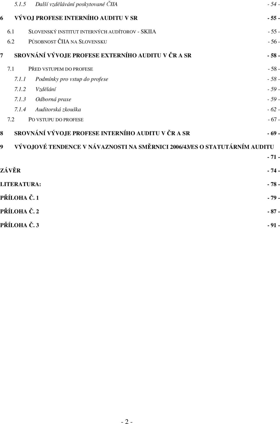 1.2 Vzdělání - 59-7.1.3 Odborná praxe - 59-7.1.4 Auditorská zkouška - 62-7.
