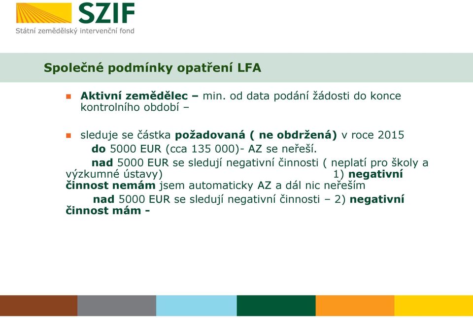 2015 do 5000 EUR (cca 135 000)- AZ se neřeší.