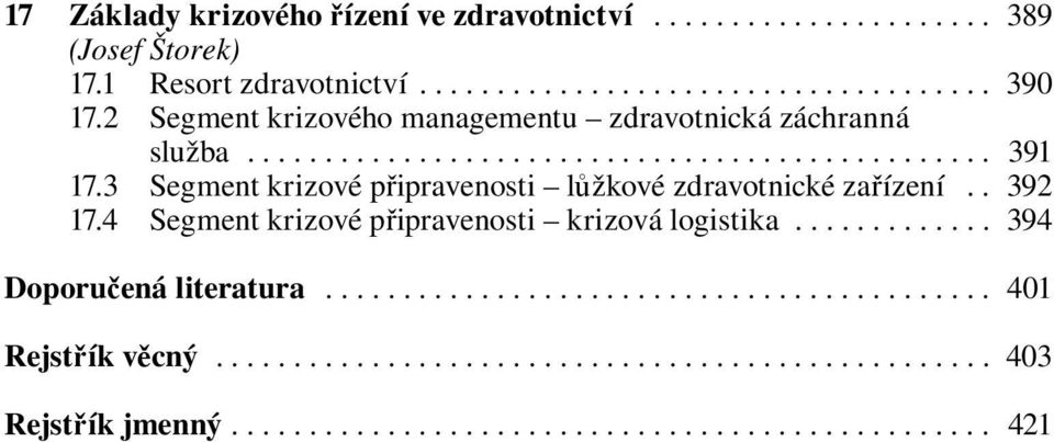 3 Segment krizové připravenosti lůžkové zdravotnické zařízení.. 392 17.4 Segment krizové připravenosti krizová logistika............. 394 Doporučená literatura.