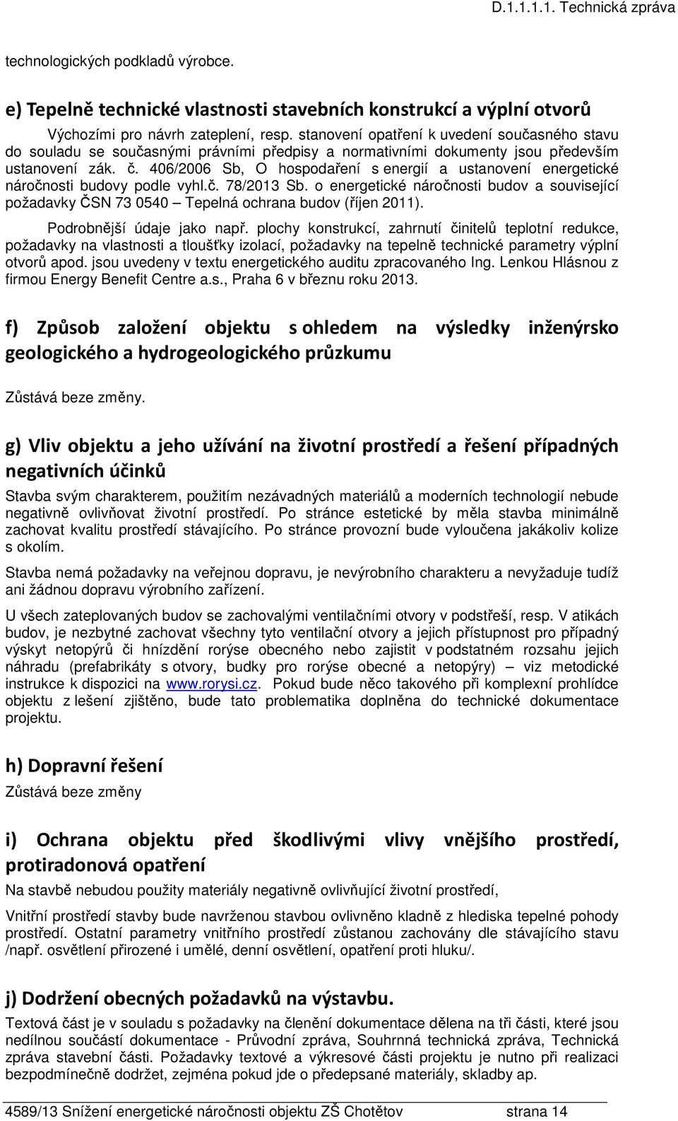 406/2006 Sb, O hospodaření s energií a ustanovení energetické náročnosti budovy podle vyhl.č. 78/2013 Sb.