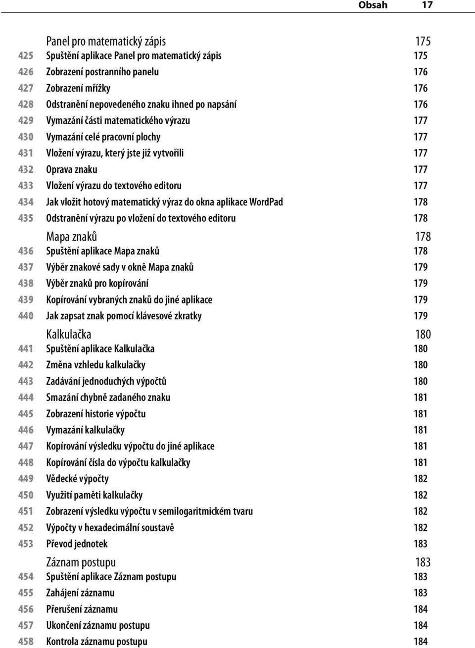 editoru 177 434 Jak vložit hotový matematický výraz do okna aplikace WordPad 178 435 Odstranění výrazu po vložení do textového editoru 178 Mapa znaků 178 436 Spuštění aplikace Mapa znaků 178 437