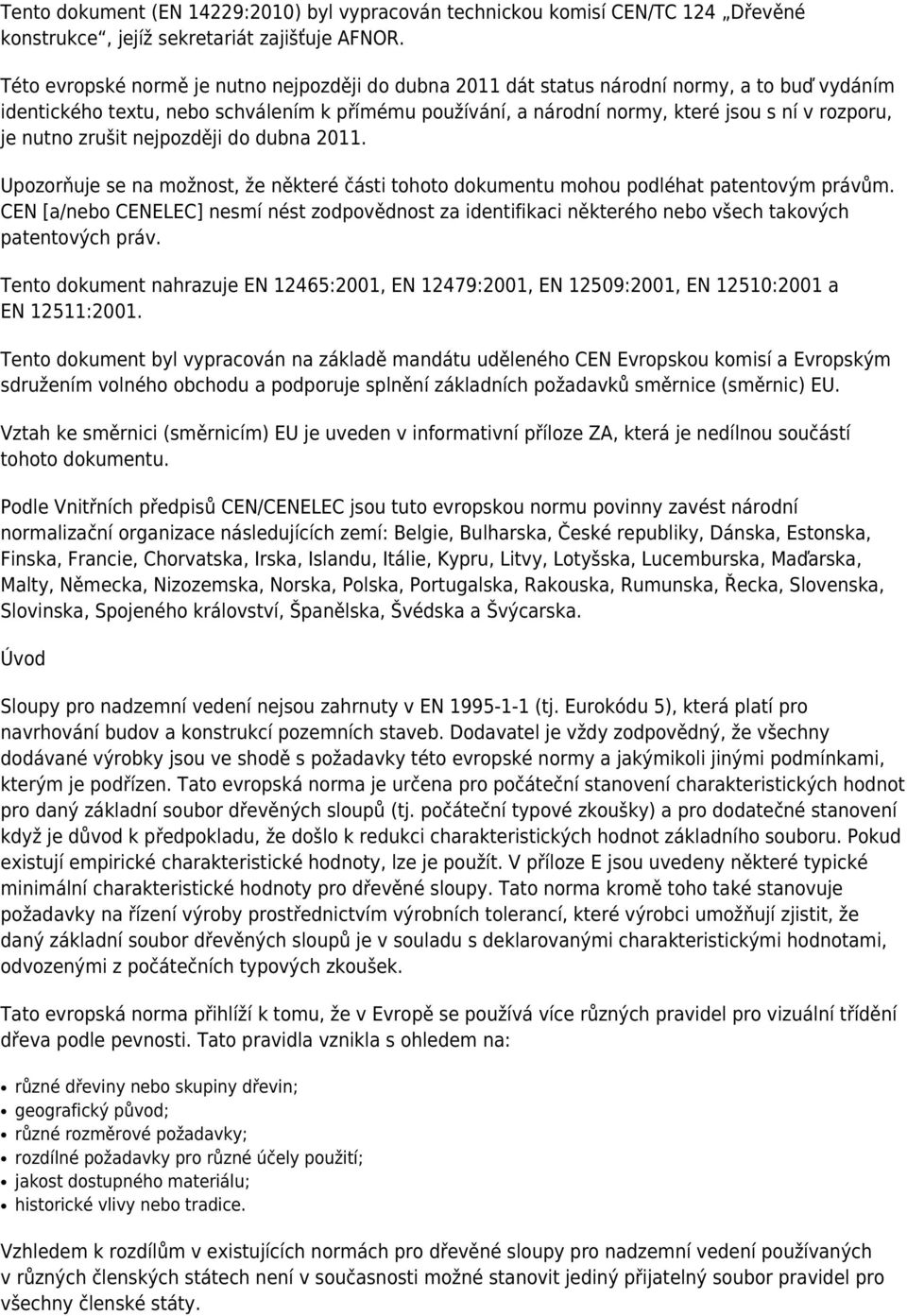 nutno zrušit nejpozději do dubna 2011. Upozorňuje se na možnost, že některé části tohoto dokumentu mohou podléhat patentovým právům.