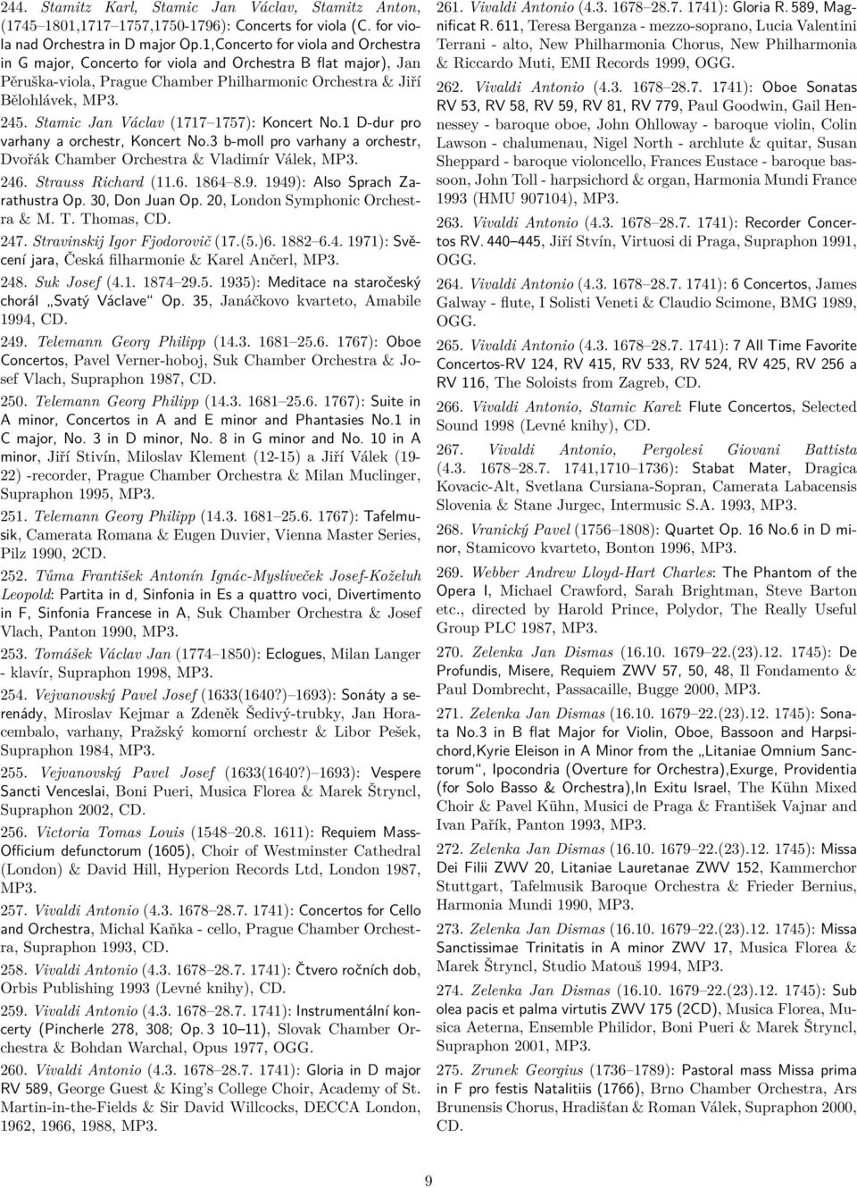Stamic Jan Václav (1717 1757): Koncert No.1 D-dur pro varhany a orchestr, Koncert No.3 b-moll pro varhany a orchestr, Dvořák Chamber Orchestra & Vladimír Válek, MP3. 246. Strauss Richard (11.6. 1864 8.