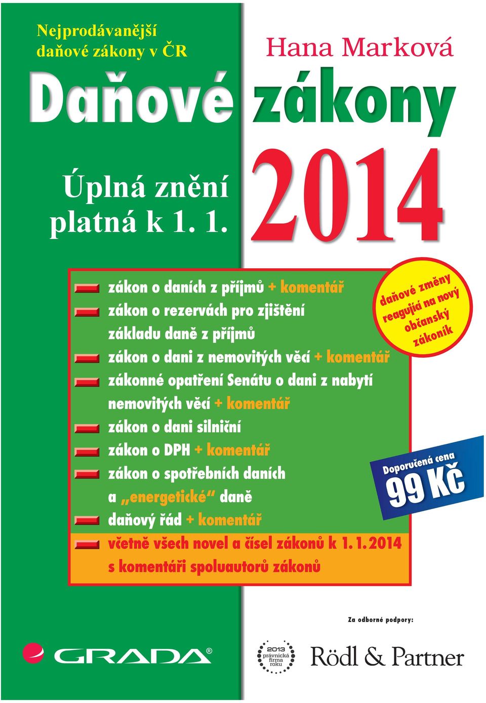 1. Hana Marková 2014 y měn ý z zákon o daních z příjmů + komentář é v ov daň jící na no u zákon o rezervách pro zjištění reag čanský ob ník základu daně z