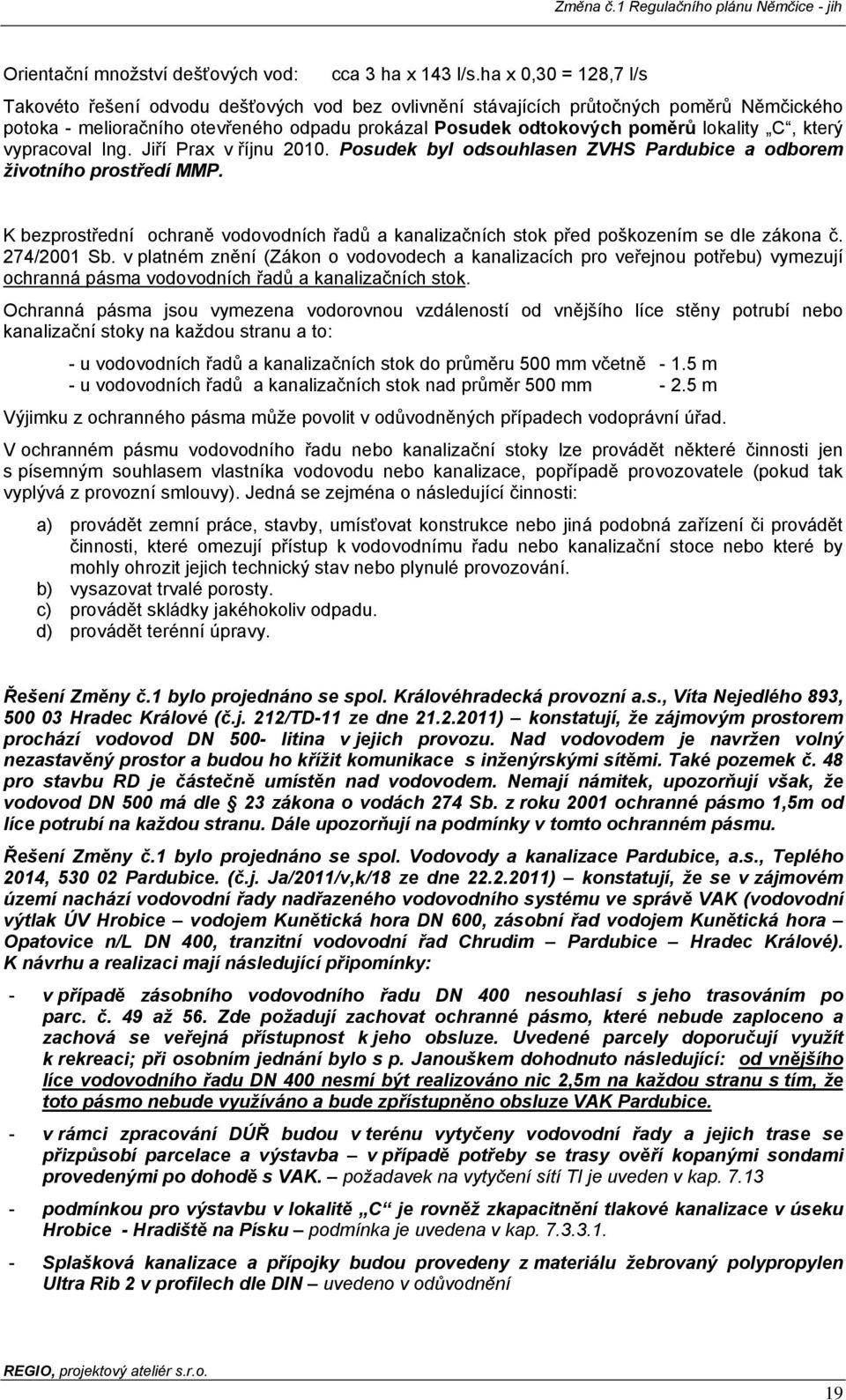 C, který vypracoval Ing. Jiří Prax v říjnu 2010. Posudek byl odsouhlasen ZVHS Pardubice a odborem životního prostředí MMP.