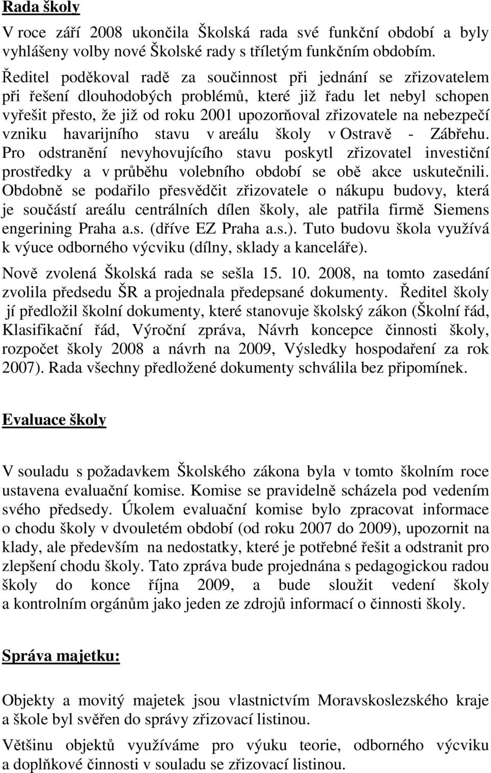 nebezpečí vzniku havarijního stavu v areálu školy v Ostravě - Zábřehu.