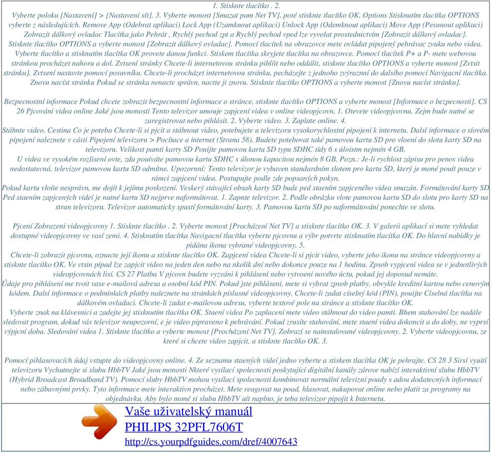 Remove App (Odebrat aplikaci) Lock App (Uzamknout aplikaci) Unlock App (Odemknout aplikaci) Move App (Pesunout aplikaci) Zobrazit dálkový ovladac Tlacítka jako Pehrát, Rychlý pechod zpt a Rychlý