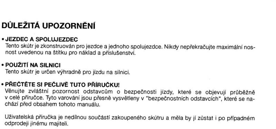 tní pozornost odstavc(m o bezpe&nosti jízdy, které se objevují pr(b$"n$ v celé p%íru&ce.