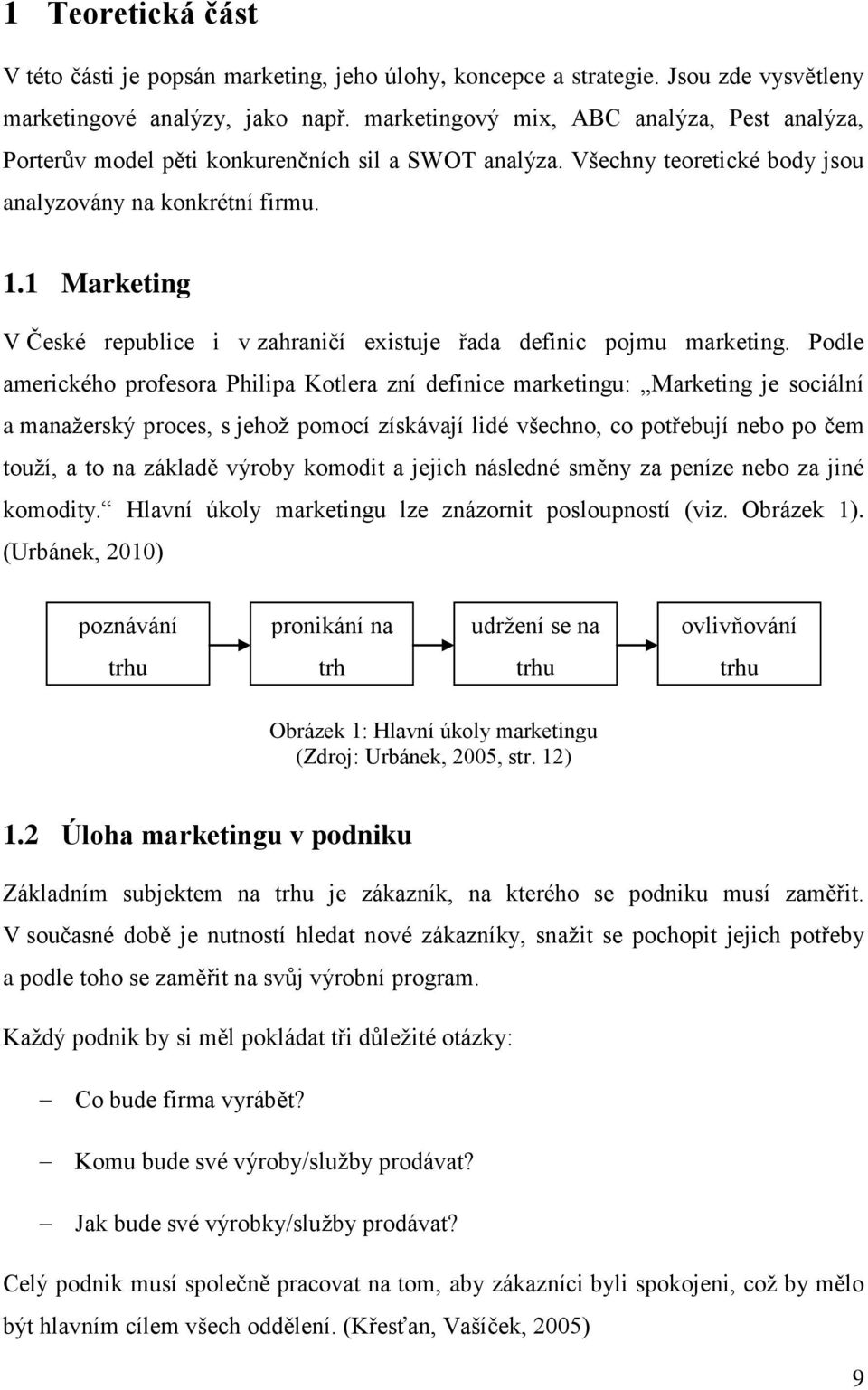 1 Marketing V České republice i v zahraničí existuje řada definic pojmu marketing.