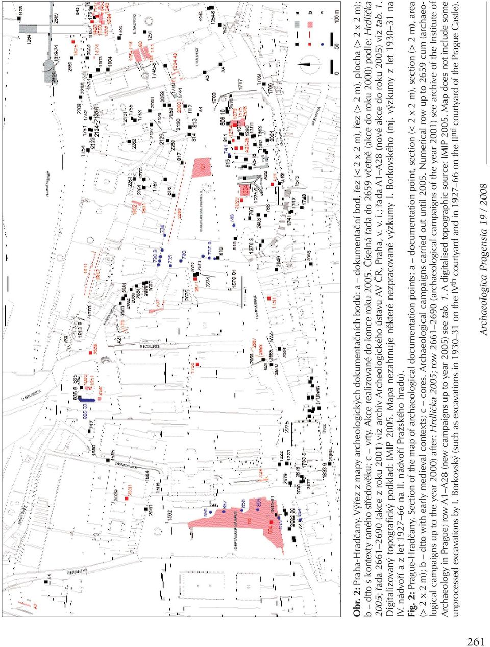 ; řada A1 A28 (nové akce do roku 2005) viz tab. 1. Digitalizovaný topografický podklad: IMIP 2005. Mapa nezahrnuje některé nezpracované výzkumy I. Borkovského (mj. výzkumy z let 1930 31 na IV.