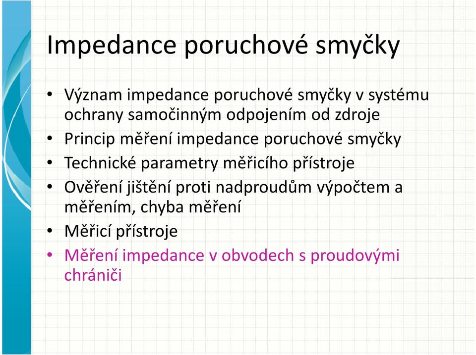 Technické parametry měřicího přístroje Ověření jištění proti nadproudům výpočtem