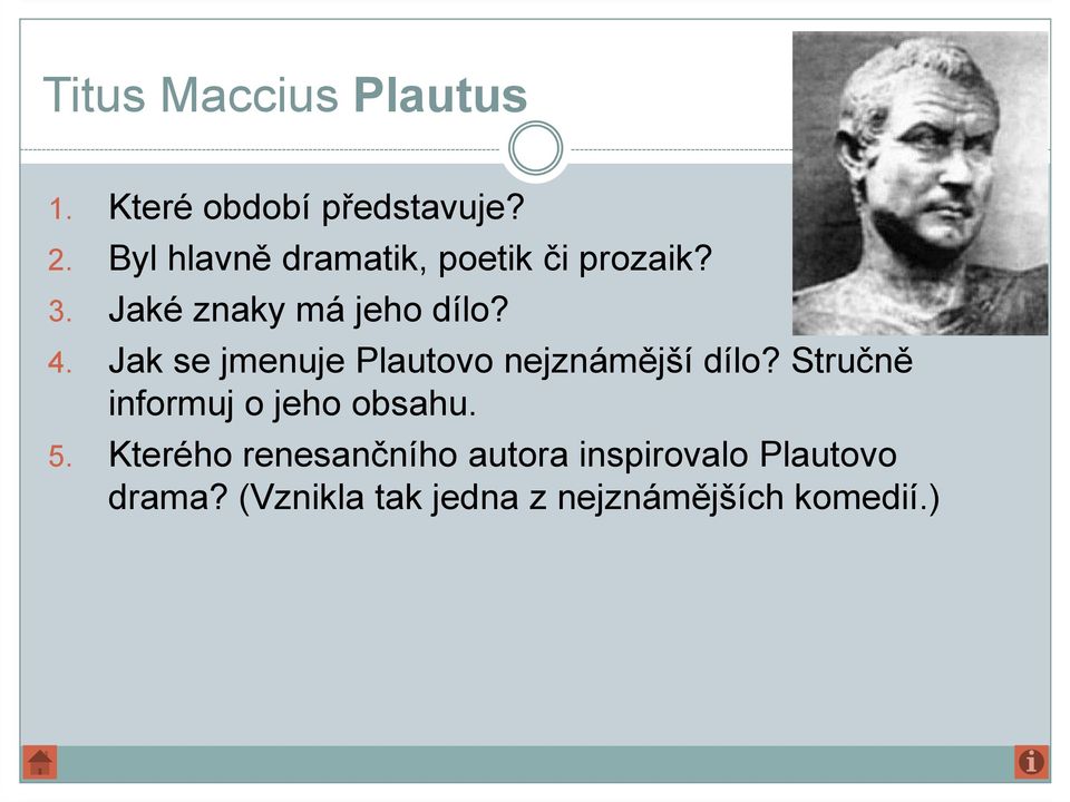 Jak se jmenuje Plautovo nejznámější dílo? Stručně informuj o jeho obsahu. 5.