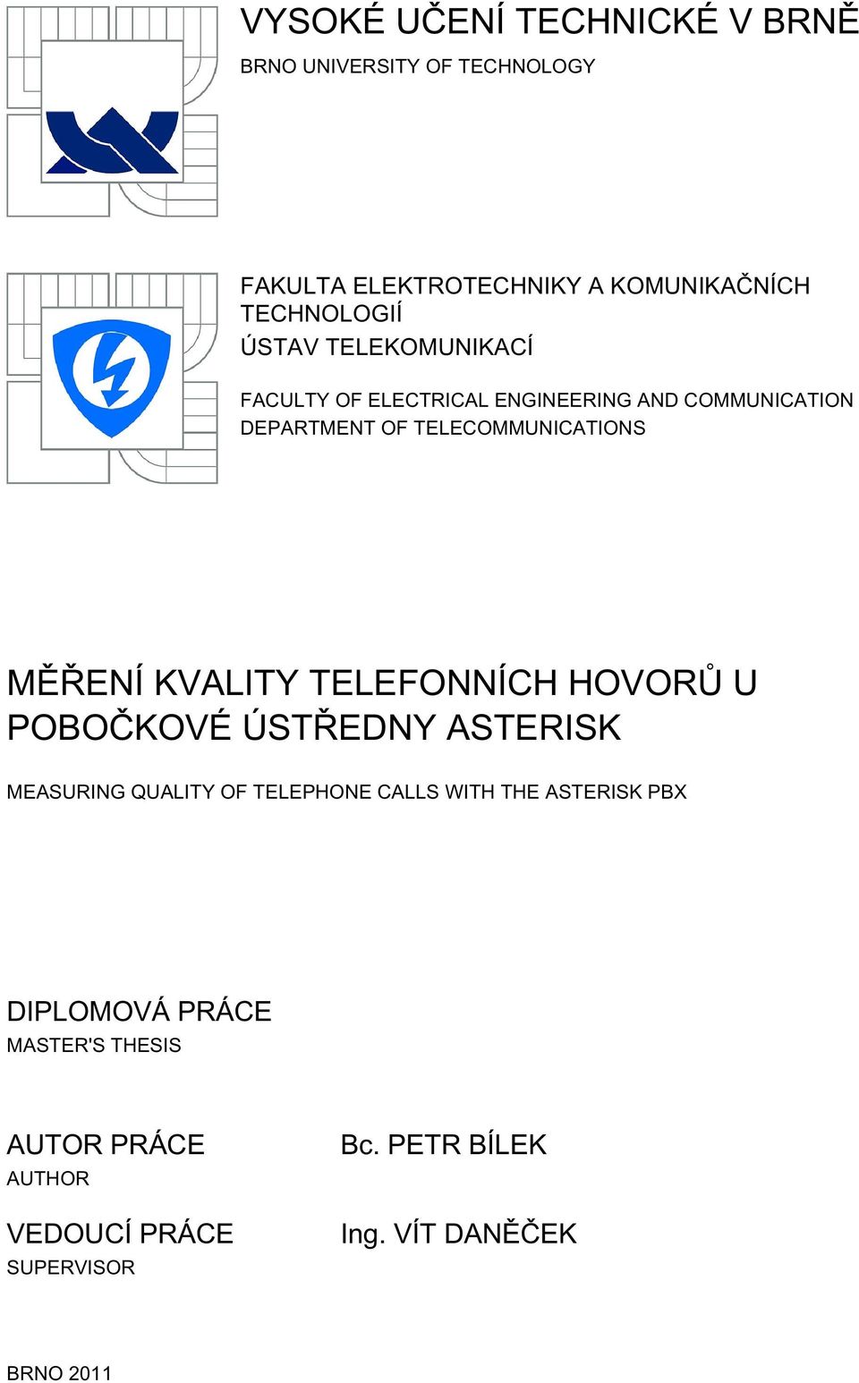 KVALITY TELEFONNÍCH HOVORŮ U POBOČKOVÉ ÚSTŘEDNY ASTERISK MEASURING QUALITY OF TELEPHONE CALLS WITH THE ASTERISK