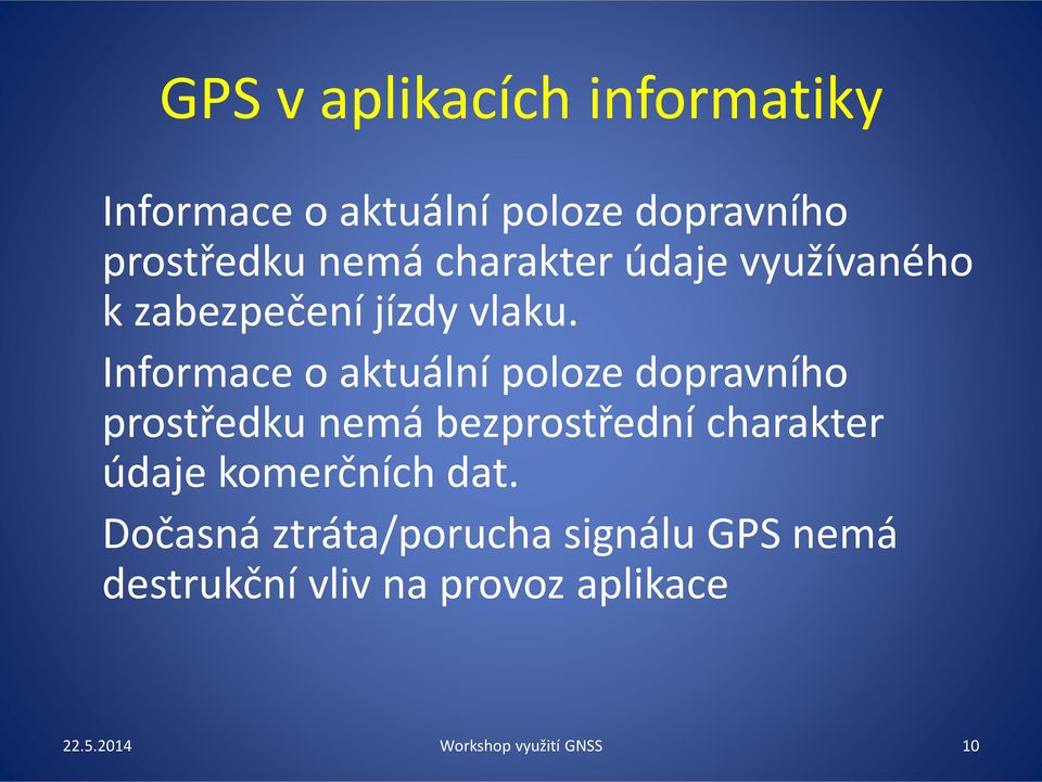 Informace o aktuální poloze dopravního prostředku nemá bezprostřední charakter