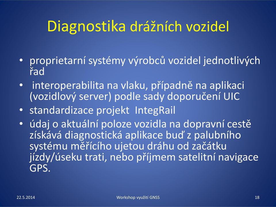 IntegRail údaj o aktuální poloze vozidla na dopravní cestě získává diagnostická aplikace buď z