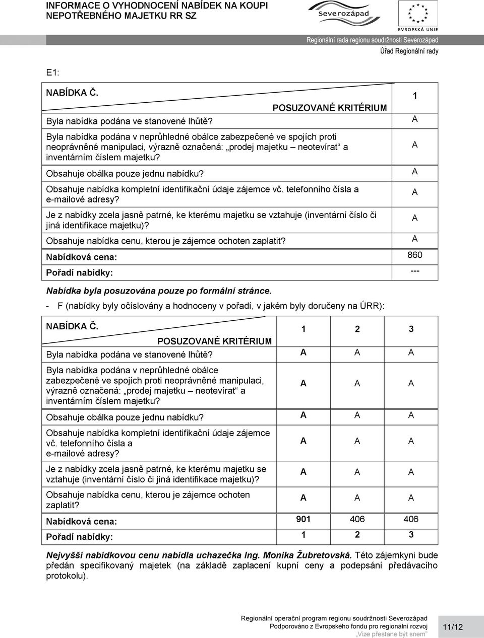 telefonního čísla a Je z nabídky zcela jasně patrné, ke kterému majetku se vztahuje (inventární číslo či jiná identifikace majetku)? Obsahuje nabídka cenu, kterou je zájemce ochoten zaplatit?