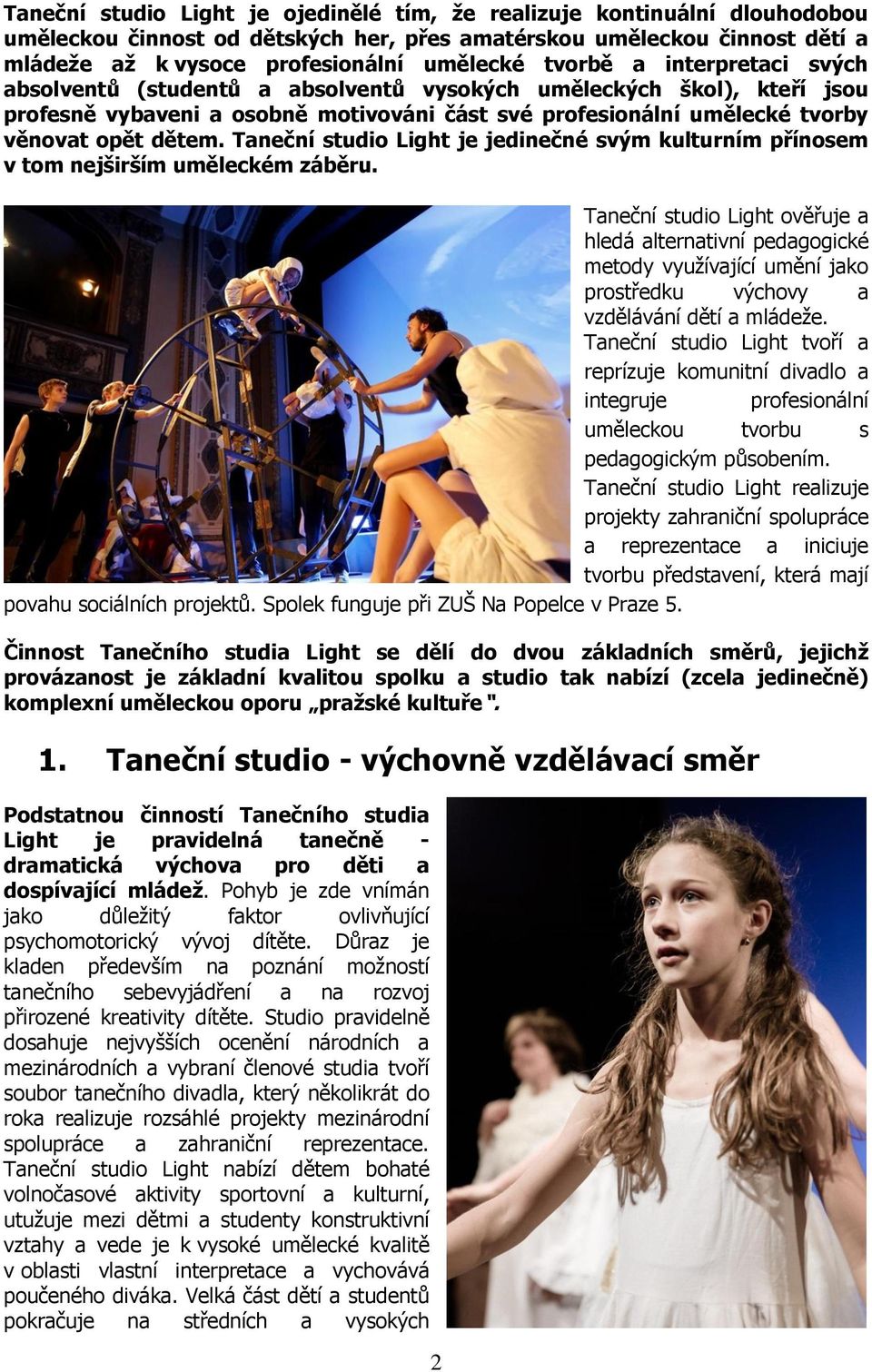 Taneční studio Light je jedinečné svým kulturním přínosem v tom nejširším uměleckém záběru.