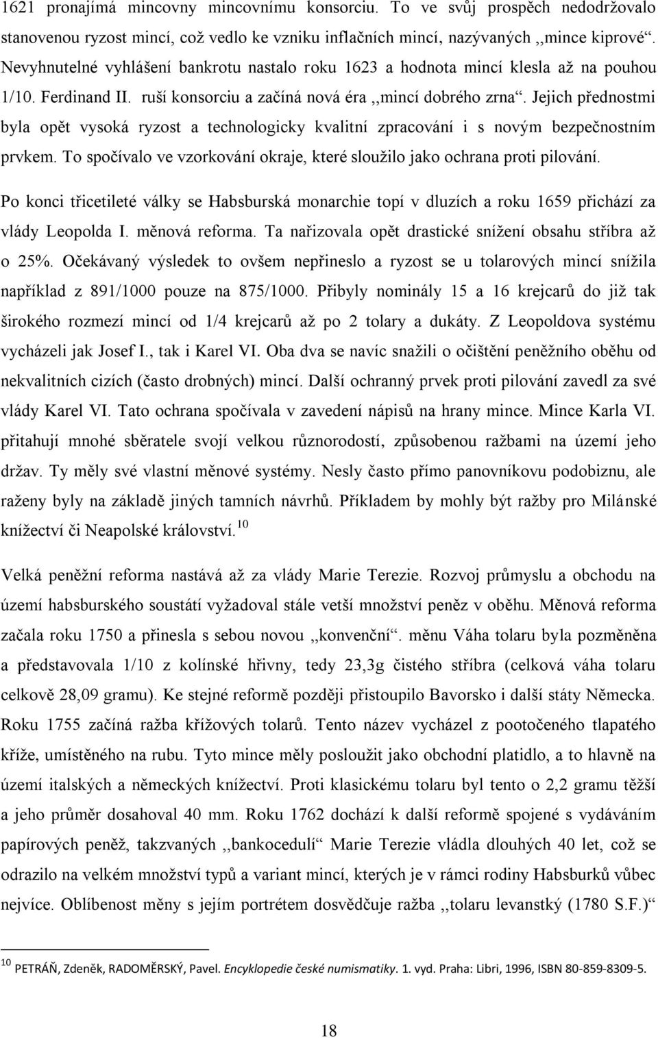 Jejich přednostmi byla opět vysoká ryzost a technologicky kvalitní zpracování i s novým bezpečnostním prvkem. To spočívalo ve vzorkování okraje, které sloužilo jako ochrana proti pilování.