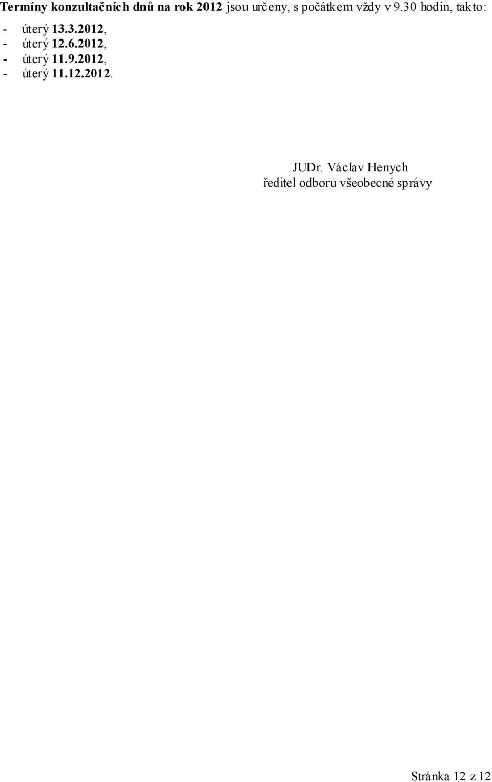 6.2012, - úterý 11.9.2012, - úterý 11.12.2012. JUDr.