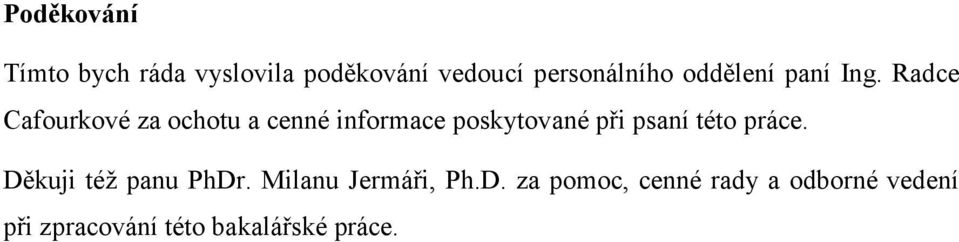 Radce Cafourkové za ochotu a cenné informace poskytované při psaní této