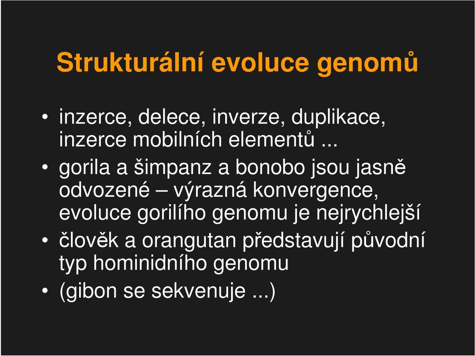 .. gorila a šimpanz a bonobo jsou jasně odvozené výrazná konvergence,