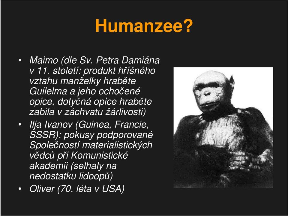 dotyčná opice hraběte zabila v záchvatu žárlivosti) Ilja Ivanov (Guinea, Francie,