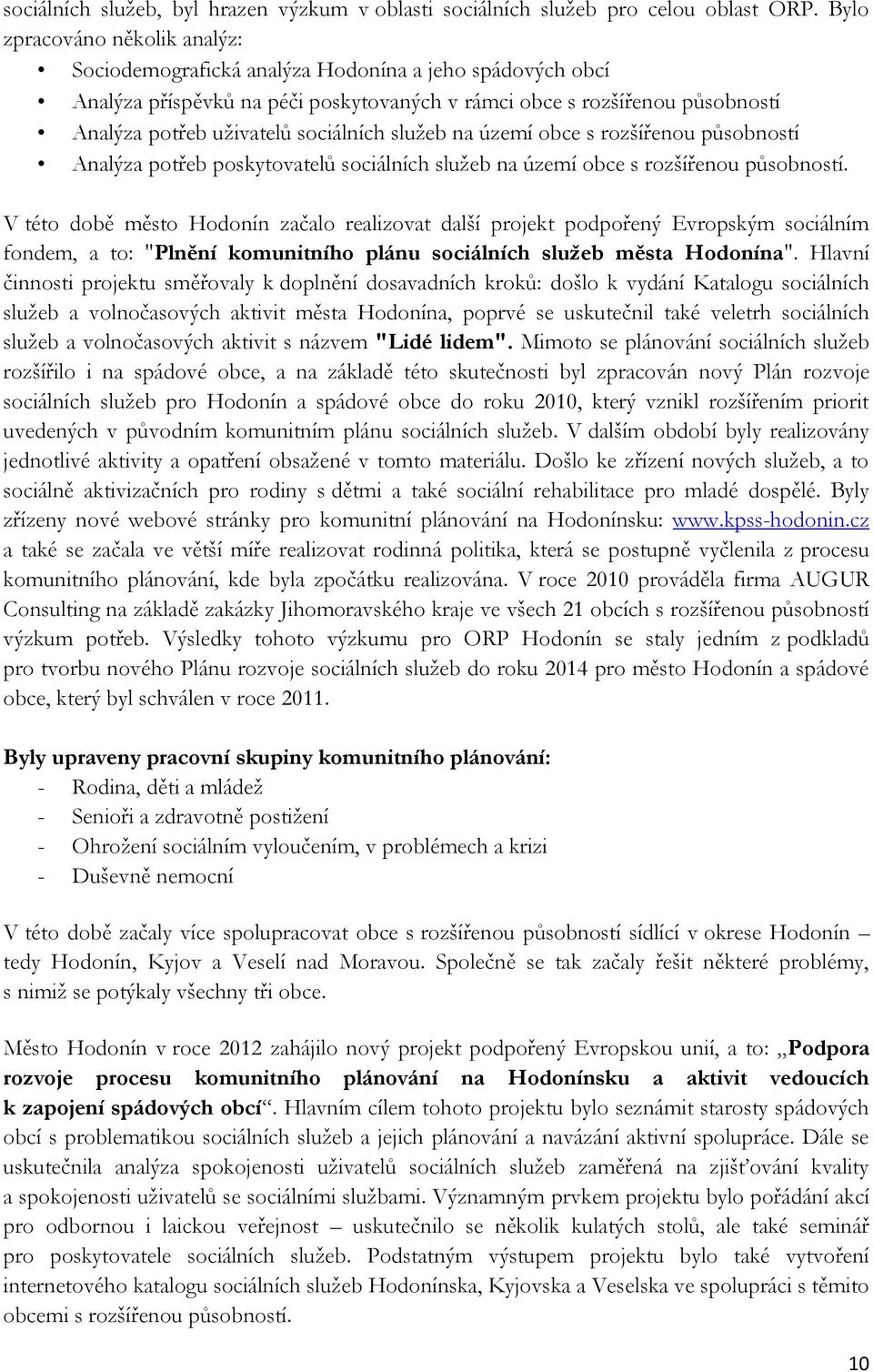 sociálních služeb na území obce s rozšířenou působností Analýza potřeb poskytovatelů sociálních služeb na území obce s rozšířenou působností.